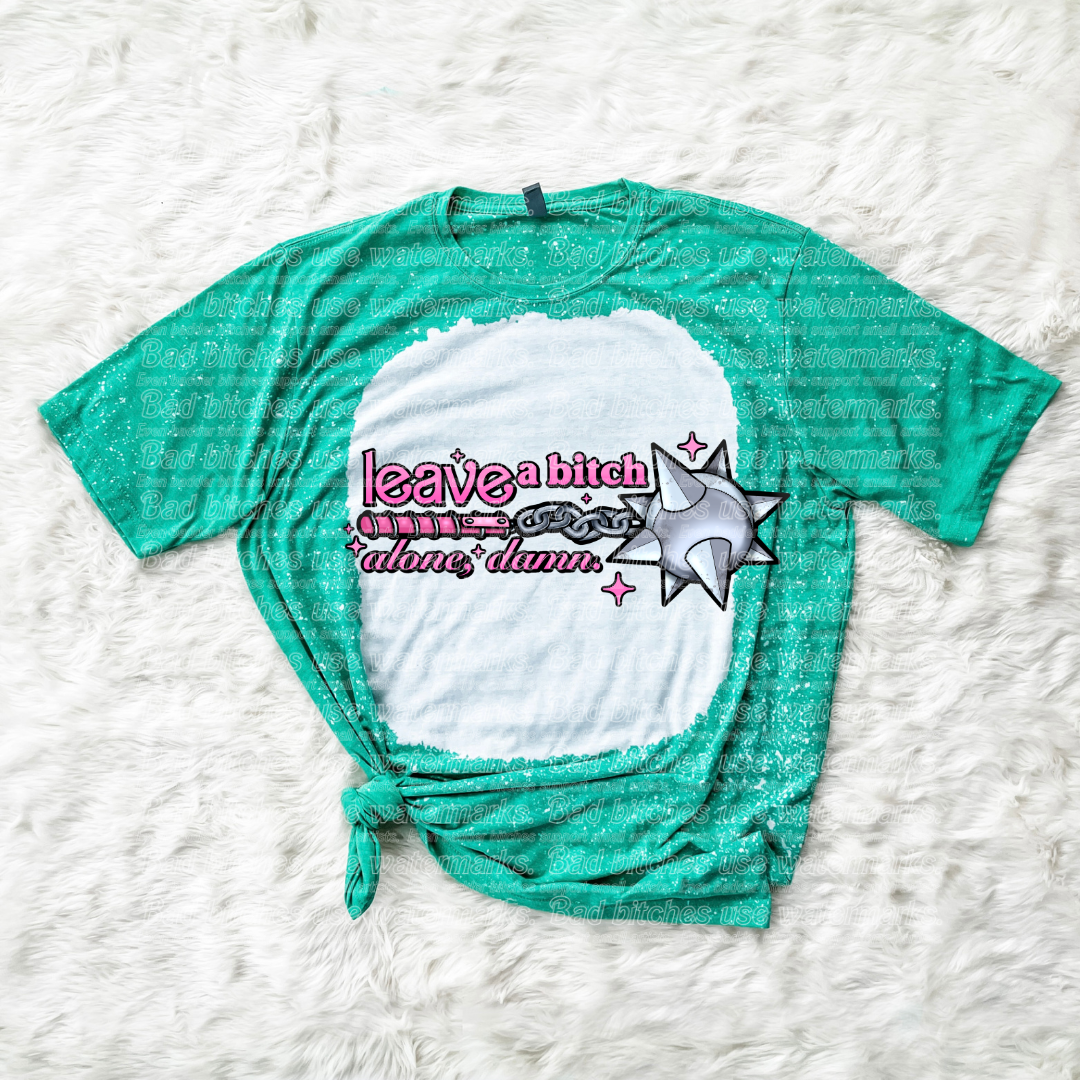 Leave a Bitch Alone (B.T)